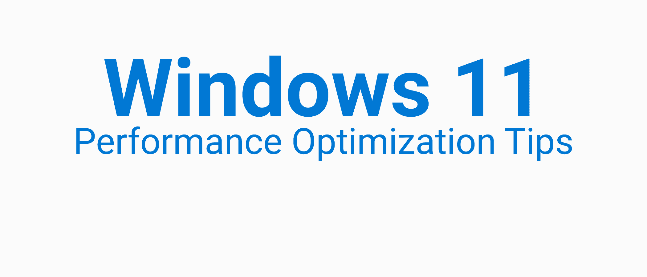 An image with the text 'Windows 11 Performance Optimization Tips' in the top center.