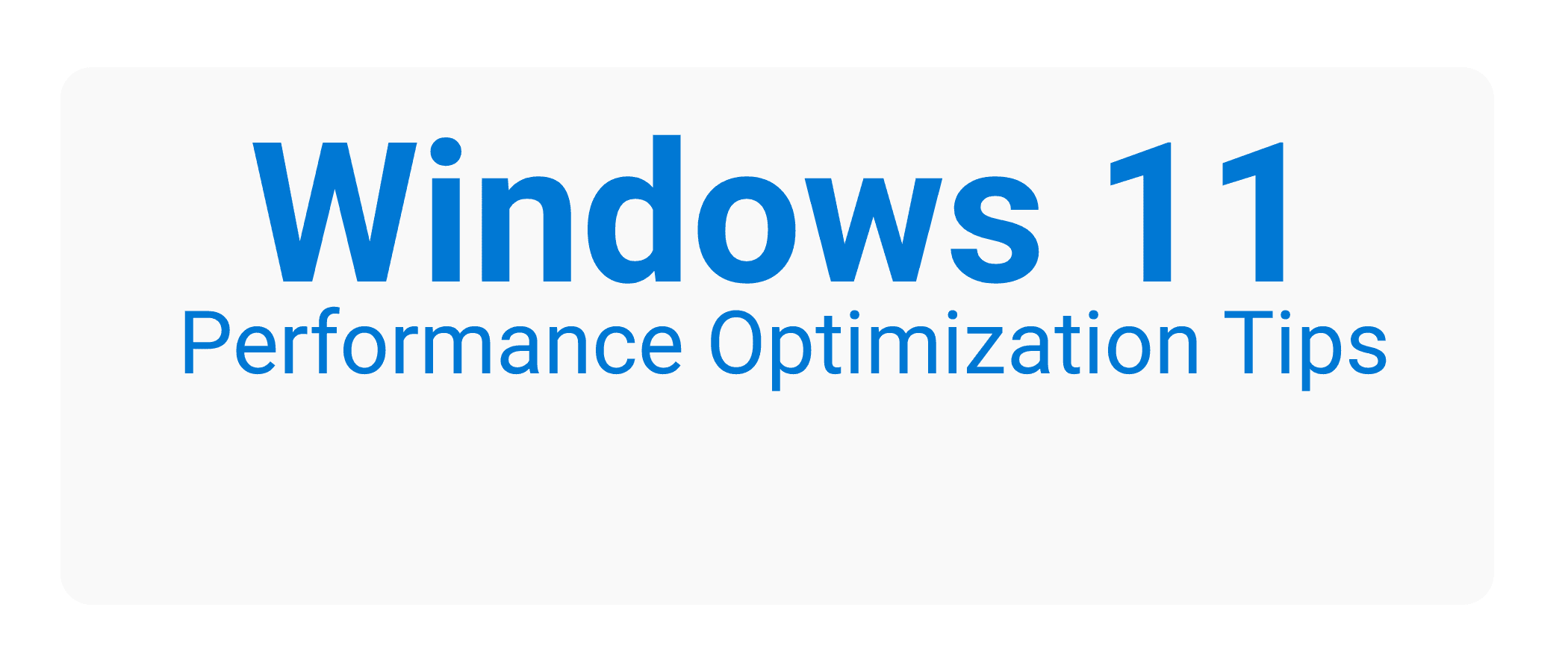An image with the text 'Windows 11 Performance Optimization Tips' in the top center.